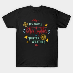 Better Together in winter T-Shirt